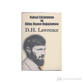 RUHSAL ÇÖZÜMLEME VE BİLİNÇDIŞI: BİLİNÇDIŞININ DOĞAÇLAMASI - DAVID HERBERT LAWRENCE