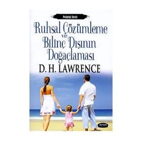 RUHSAL ÇÖZÜMLEME VE BİLİNÇDIŞI: BİLİNÇDIŞININ DOĞAÇLAMASI - DAVID HERBERT LAWRENCE