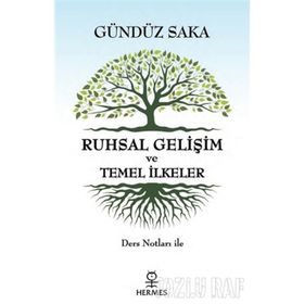 Ruhsal Gelişim Ve Temel İlkele - Gündüz Saka