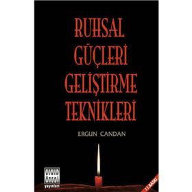 RUHSAL GÜÇLERİ GELİŞTİRME TEKNIKLERI - ERGUN CANDAN