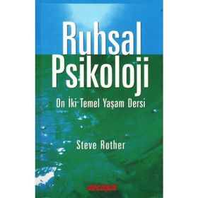 RUHSAL PSIKOLOJI ON İKİ TEMEL YAŞAM DERSI - STEVEN ROTHER