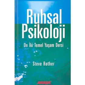 RUHSAL PSIKOLOJI ON İKİ TEMEL YAŞAM DERSI - STEVEN ROTHER