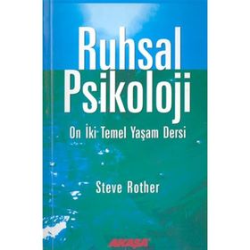 RUHSAL PSIKOLOJI ON İKİ TEMEL YAŞAM DERSI - STEVEN ROTHER