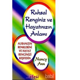 Ruhsal Renginiz ve Hayatınızın Anlamı - Nancy Ann