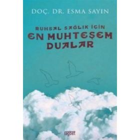 Ruhsal Sağlık İçin En Muhteşem Dualar - Esma Sayın