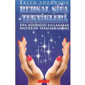 RUHSAL ŞİFA TEKNIKLERI - KEITH SHERWOOD