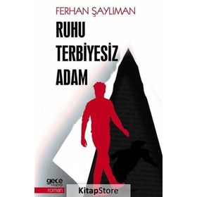 Ruhu Terbiyesiz Adam - Ferhan Şaylıman