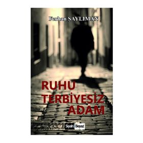 Ruhu Terbiyesiz Adam - Ferhan Şaylıman