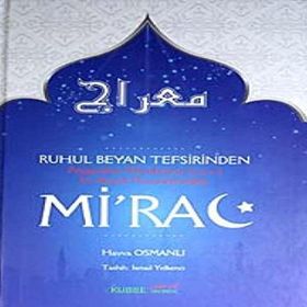 Ruhul Beyan Tefsirinden Peygamber Efendimizin s.a.v. En Büyük Mucizelerinden Mi’rac - Havva Osmanlı