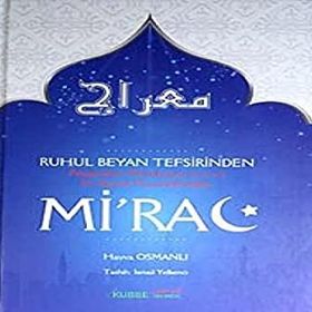 Ruhul Beyan Tefsirinden Peygamber Efendimizin s.a.v. En Büyük Mucizelerinden Mi’rac - Havva Osmanlı