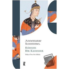 RUHUM BIR KADINDIR - ANNEMARIE SCHIMMEL