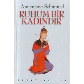 RUHUM BIR KADINDIR - ANNEMARIE SCHIMMEL