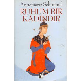 RUHUM BIR KADINDIR - ANNEMARIE SCHIMMEL