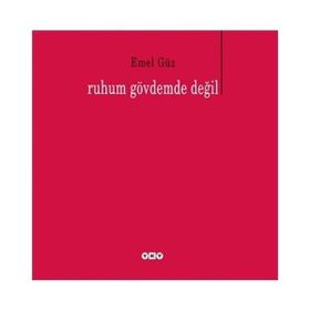 RUHUM GÖVDEMDE DEĞİL - EMEL GÜZ