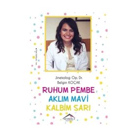 Ruhum Pembe Aklım Mavi Kalbim Sarı - Belgin Koçak