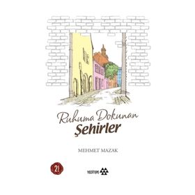 Ruhuma Dokunan Şehirler - Mehmet Mazak