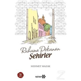 Ruhuma Dokunan Şehirler - Mehmet Mazak