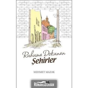 Ruhuma Dokunan Şehirler - Mehmet Mazak