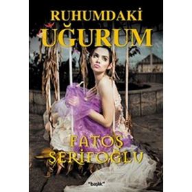 RUHUMDAKI UĞURUM - FATOŞ ŞERİFOĞLU