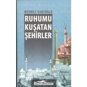 RUHUMU KUŞATAN ŞEHIRLER - MEHMET KURTOĞLU