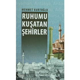 RUHUMU KUŞATAN ŞEHIRLER - MEHMET KURTOĞLU