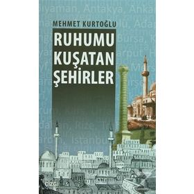 RUHUMU KUŞATAN ŞEHIRLER - MEHMET KURTOĞLU
