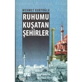 RUHUMU KUŞATAN ŞEHIRLER - MEHMET KURTOĞLU