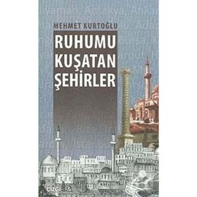 RUHUMU KUŞATAN ŞEHIRLER - MEHMET KURTOĞLU