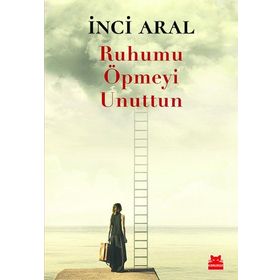 Ruhumu Öpmeyi Unuttun - İnci Aral