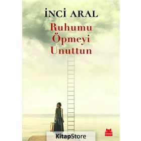 Ruhumu Öpmeyi Unuttun - İnci Aral