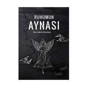 Ruhumun Aynası / Dilara Sabrina Gözyalayan
