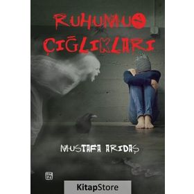 Ruhumun Çığlıkları - Mustafa Arıdaş
