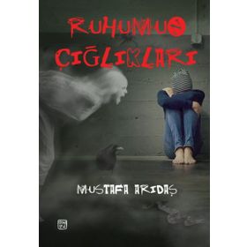 Ruhumun Çığlıkları - Mustafa Arıdaş