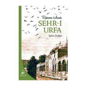Ruhumun Masalı Şehr-i Urfa - Şahin Doğan