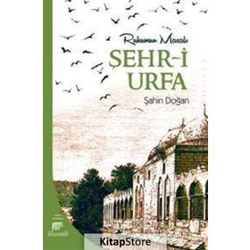 Ruhumun Masalı Şehr-i Urfa - Şahin Doğan