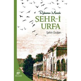 Ruhumun Masalı Şehr-i Urfa - Şahin Doğan