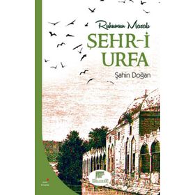 Ruhumun Masalı Şehr-i Urfa - Şahin Doğan