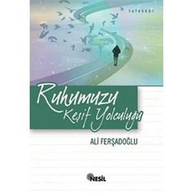 Ruhumuzu Keşif Yolculuğu - Ali Ferşadoğlu