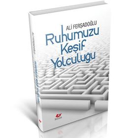 Ruhumuzu Keşif Yolculuğu - Ali Ferşadoğlu