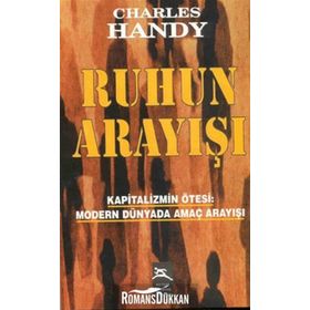 RUHUN ARAYIŞI KAPITALIZMIN ÖTESİ: MODERN DÜNYADA AMAÇ ARAYIŞI - CHARLES HANDY