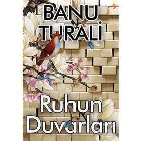 Ruhun Duvarları - Banu Turali