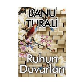 Ruhun Duvarları - Banu Turali