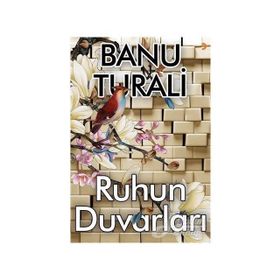 Ruhun Duvarları - Banu Turali