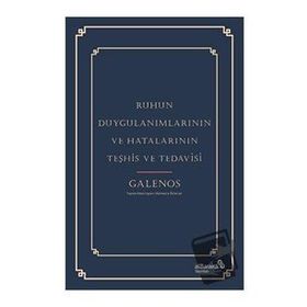 Ruhun Duygulanımlarının ve Hatalarının Teşhis ve Tedavisi - Galenos