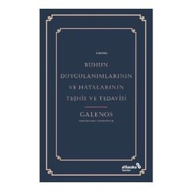 Ruhun Duygulanımlarının ve Hatalarının Teşhis ve Tedavisi - Galenos