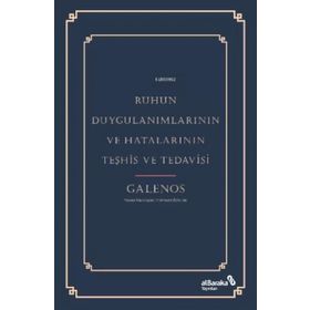 Ruhun Duygulanımlarının ve Hatalarının Teşhis ve Tedavisi - Galenos