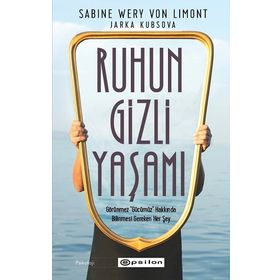 Ruhun Gizli Yaşamı: Görünmeyen Organımızla İlgili Her Şey - Epsilon Yayınları