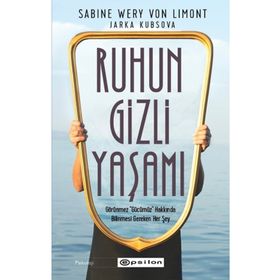 Ruhun Gizli Yaşamı: Görünmeyen Organımızla İlgili Her Şey - Epsilon Yayınları