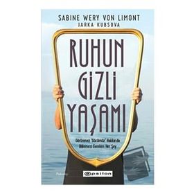 Ruhun Gizli Yaşamı: Görünmeyen Organımızla İlgili Her Şey - Epsilon Yayınları