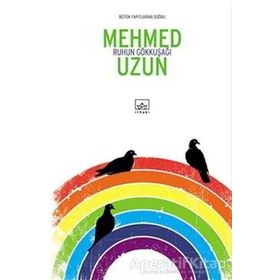 Ruhun Gökkuşağı - Mehmed Uzun
